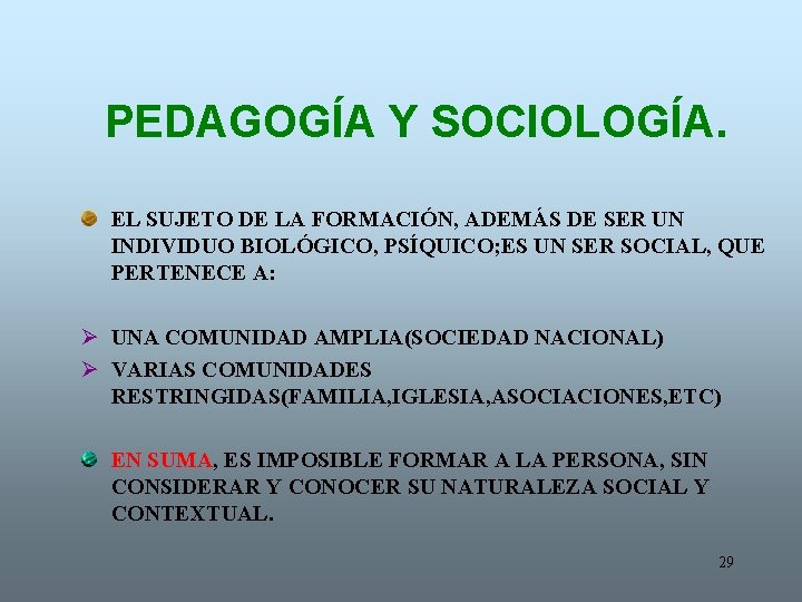 PEDAGOGÍA Y SOCIOLOGÍA. EL SUJETO DE LA FORMACIÓN, ADEMÁS DE SER UN INDIVIDUO BIOLÓGICO,