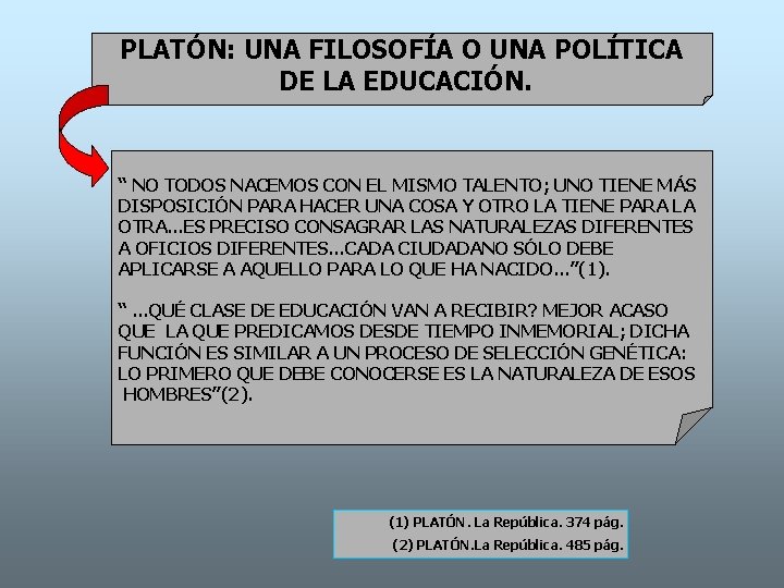 PLATÓN: UNA FILOSOFÍA O UNA POLÍTICA DE LA EDUCACIÓN. “ NO TODOS NACEMOS CON