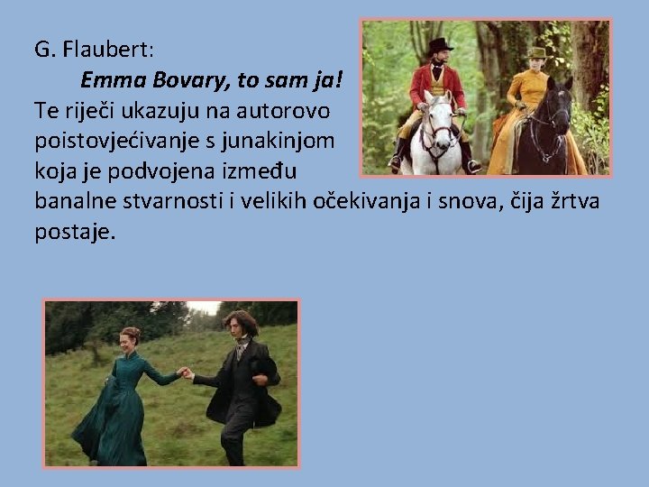  G. Flaubert: Emma Bovary, to sam ja! Te riječi ukazuju na autorovo poistovjećivanje