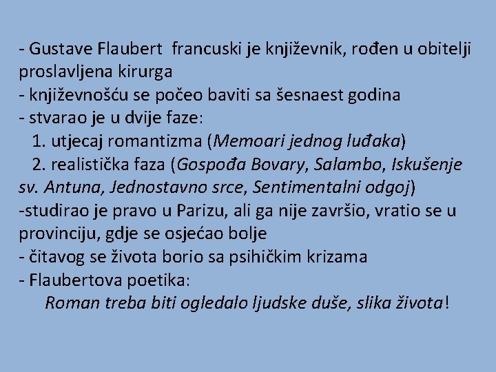 - Gustave Flaubert francuski je književnik, rođen u obitelji proslavljena kirurga - književnošću se