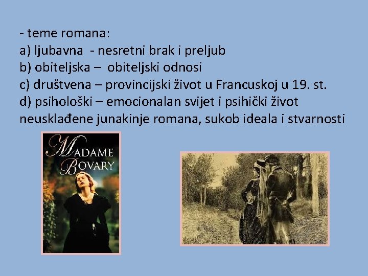 - teme romana: a) ljubavna - nesretni brak i preljub b) obiteljska – obiteljski