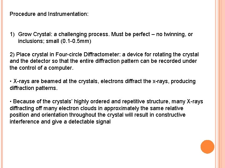 Procedure and Instrumentation: 1) Grow Crystal: a challenging process. Must be perfect – no