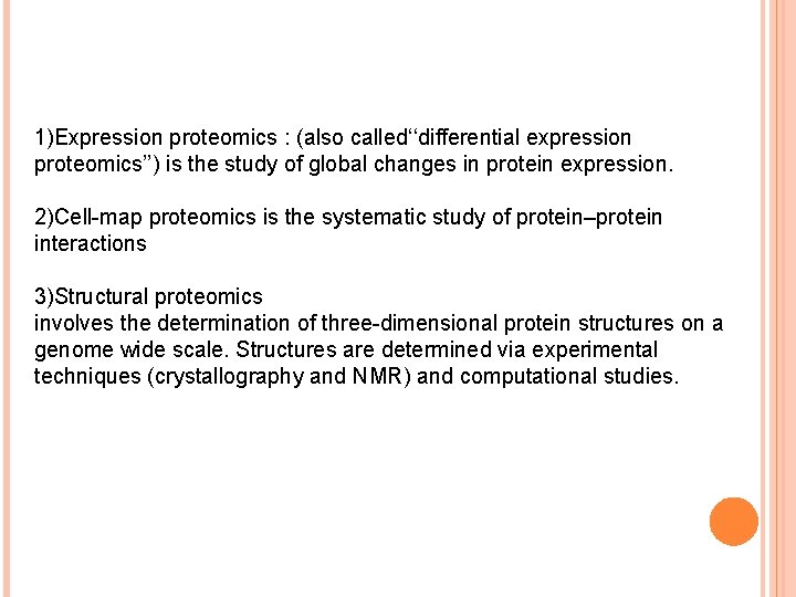 1)Expression proteomics : (also called‘‘differential expression proteomics’’) is the study of global changes in