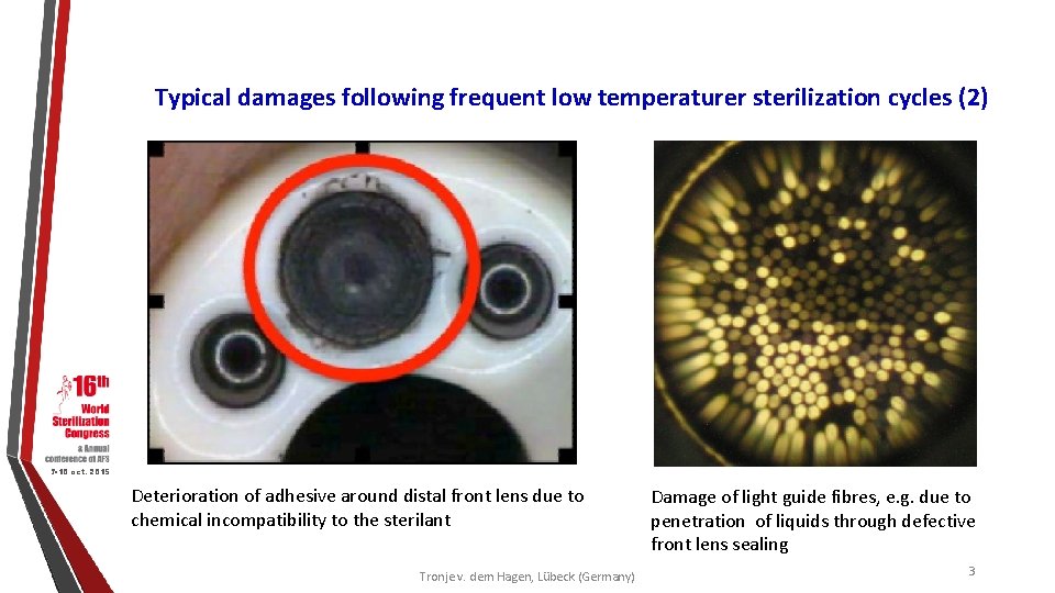 Typical damages following frequent low temperaturer sterilization cycles (2) 7 -10 oct. 2015 Deterioration