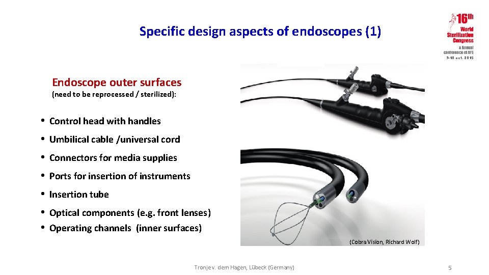 Specific design aspects of endoscopes (1) 7 -10 oct. 2015 Endoscope outer surfaces (need