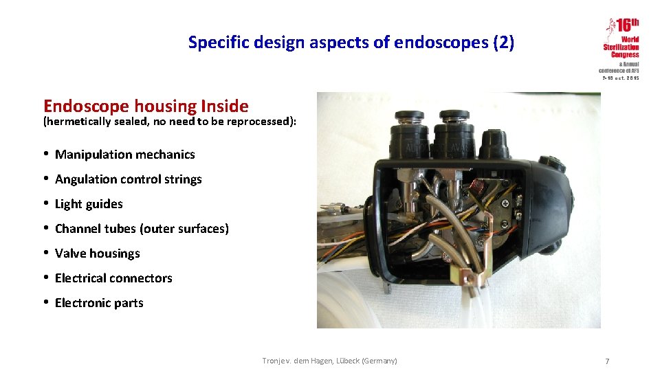 Specific design aspects of endoscopes (2) 7 -10 oct. 2015 Endoscope housing Inside (hermetically