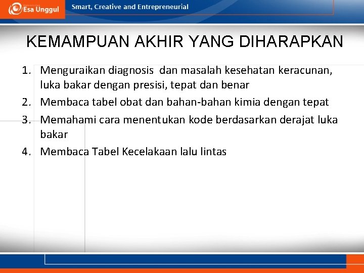 KEMAMPUAN AKHIR YANG DIHARAPKAN 1. Menguraikan diagnosis dan masalah kesehatan keracunan, luka bakar dengan