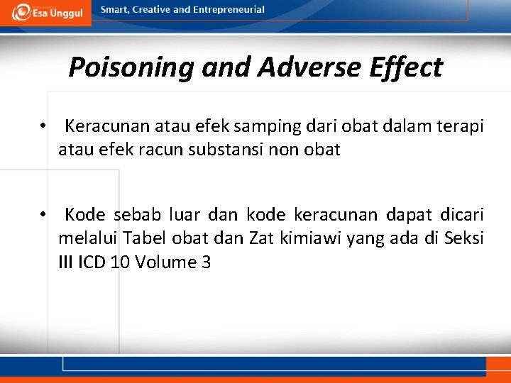 Poisoning and Adverse Effect • Keracunan atau efek samping dari obat dalam terapi atau
