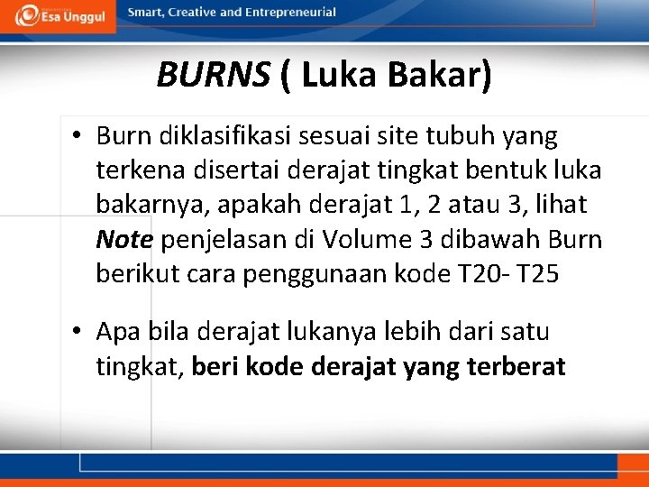 BURNS ( Luka Bakar) • Burn diklasifikasi sesuai site tubuh yang terkena disertai derajat