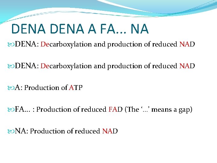 DENA A FA. . . NA DENA: Decarboxylation and production of reduced NAD A: