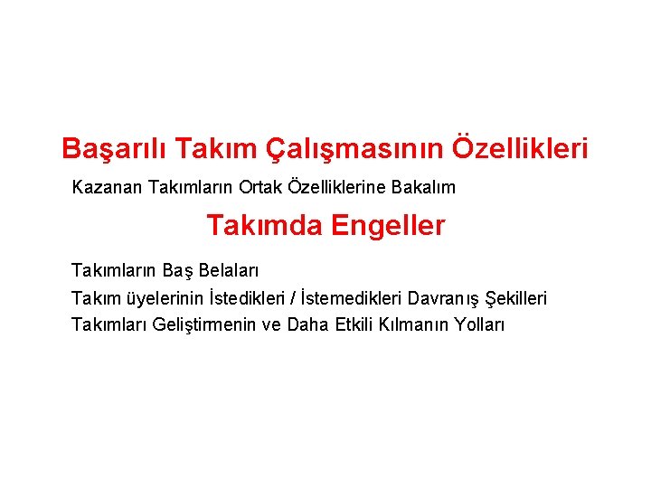 Başarılı Takım Çalışmasının Özellikleri Kazanan Takımların Ortak Özelliklerine Bakalım Takımda Engeller Takımların Baş Belaları