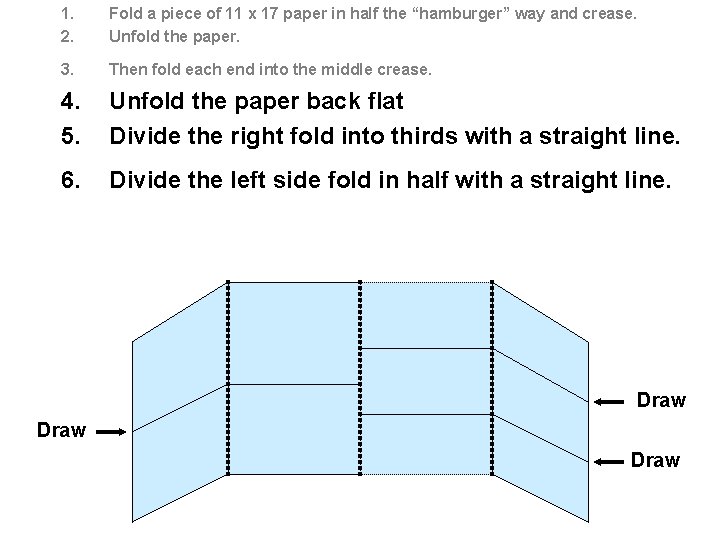 1. 2. Fold a piece of 11 x 17 paper in half the “hamburger”