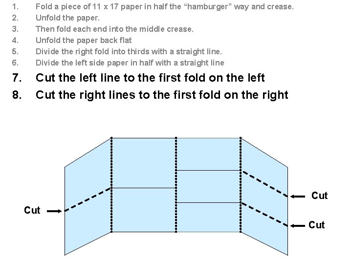 1. 2. 3. 4. 5. 6. Fold a piece of 11 x 17 paper
