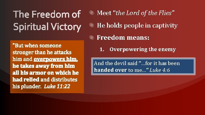 Meet “the Lord of the Flies” He holds people in captivity Freedom means: 1.