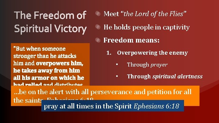 Meet “the Lord of the Flies” He holds people in captivity Freedom means: 1.