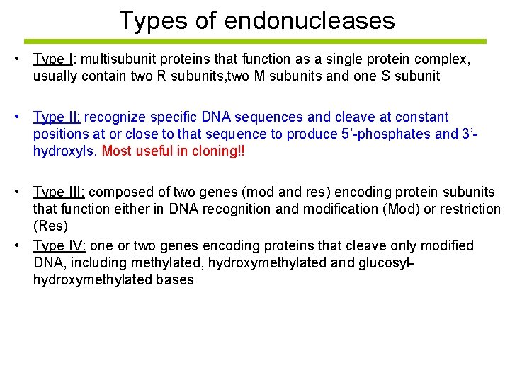 Types of endonucleases • Type I: multisubunit proteins that function as a single protein