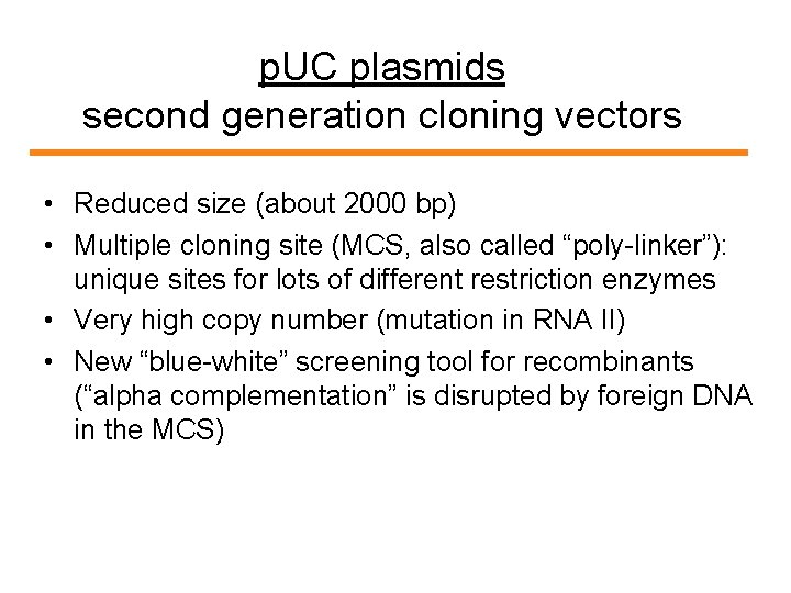p. UC plasmids second generation cloning vectors • Reduced size (about 2000 bp) •