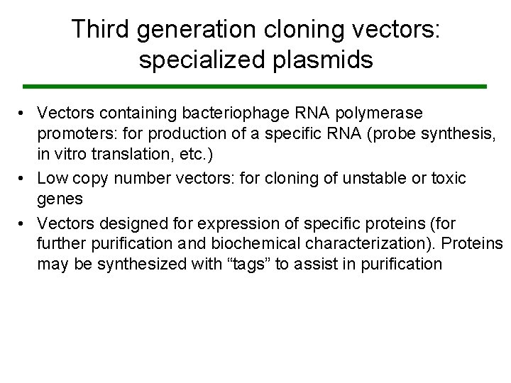 Third generation cloning vectors: specialized plasmids • Vectors containing bacteriophage RNA polymerase promoters: for