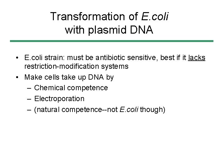 Transformation of E. coli with plasmid DNA • E. coli strain: must be antibiotic