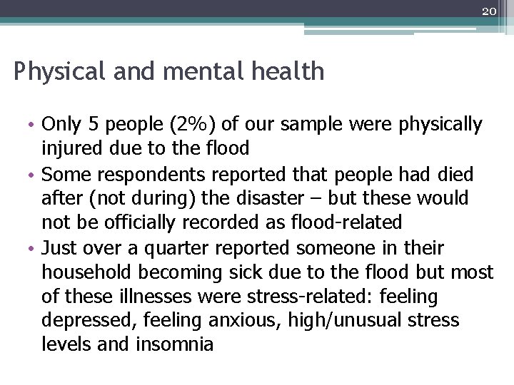 20 Physical and mental health • Only 5 people (2%) of our sample were
