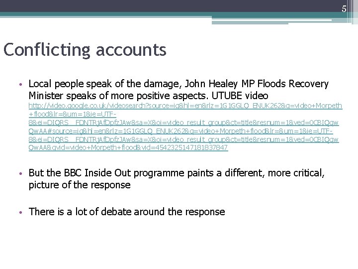 5 Conflicting accounts • Local people speak of the damage, John Healey MP Floods