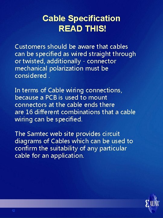 Cable Specification READ THIS! Customers should be aware that cables can be specified as