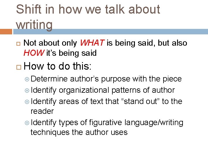 Shift in how we talk about writing Not about only WHAT is being said,