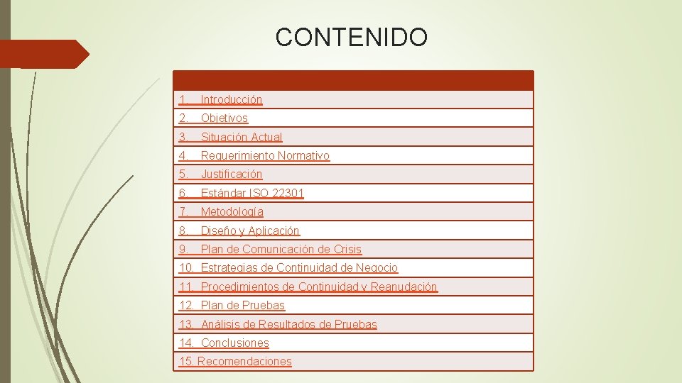 CONTENIDO 1. Introducción 2. Objetivos 3. Situación Actual 4. Requerimiento Normativo 5. Justificación 6.