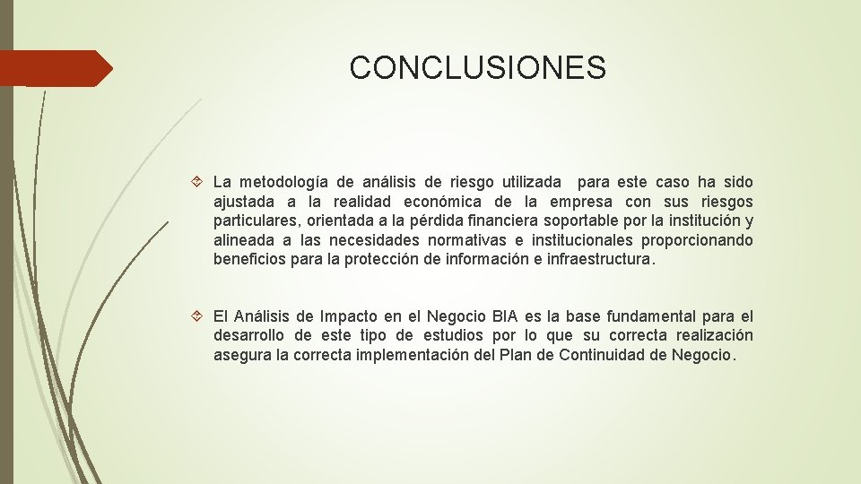 CONCLUSIONES La metodología de análisis de riesgo utilizada para este caso ha sido ajustada