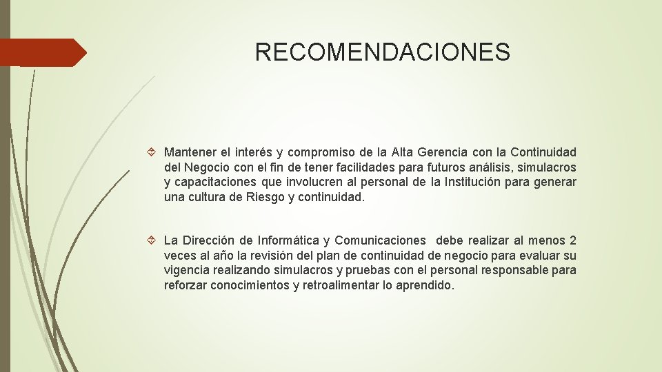 RECOMENDACIONES Mantener el interés y compromiso de la Alta Gerencia con la Continuidad del