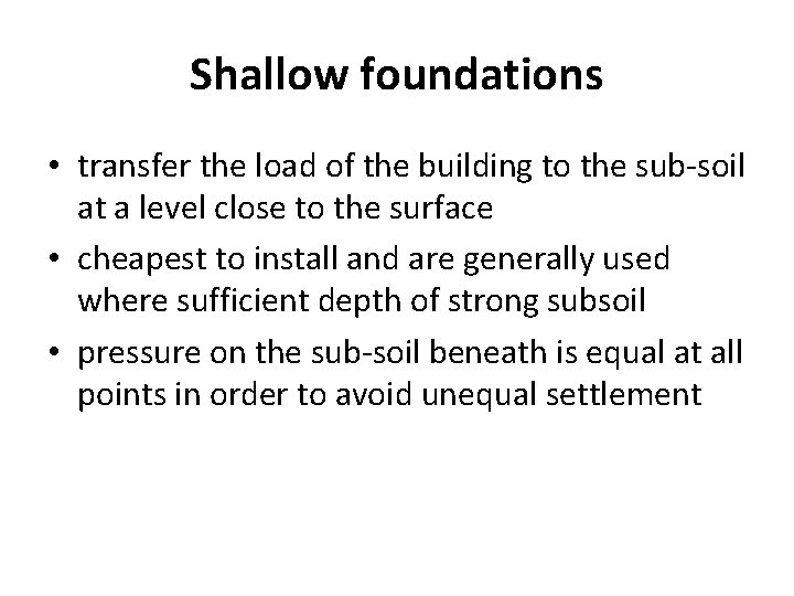 Shallow foundations • transfer the load of the building to the sub-soil at a Shallow foundations • transfer the load of the building to the sub-soil at a