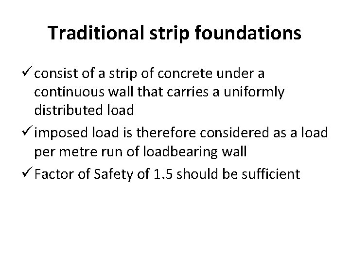 Traditional strip foundations ü consist of a strip of concrete under a continuous wall Traditional strip foundations ü consist of a strip of concrete under a continuous wall