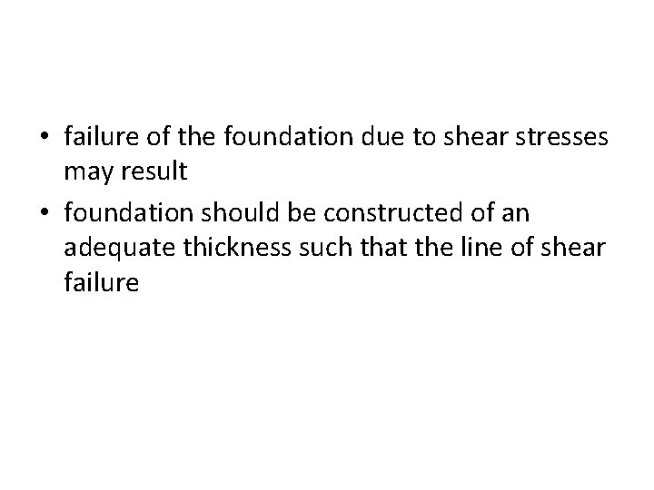 • failure of the foundation due to shear stresses may result • foundation • failure of the foundation due to shear stresses may result • foundation