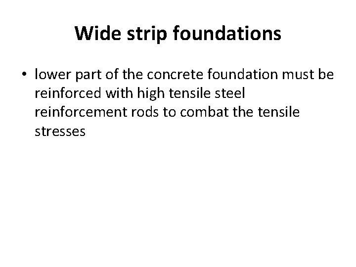 Wide strip foundations • lower part of the concrete foundation must be reinforced with