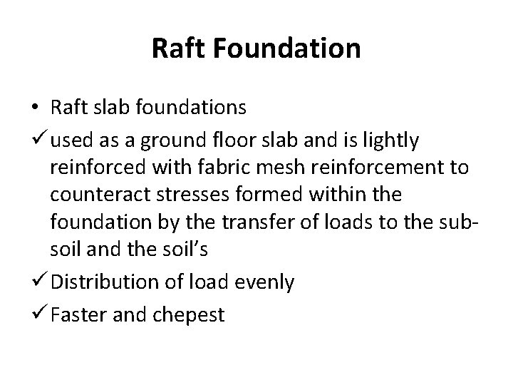 Raft Foundation • Raft slab foundations ü used as a ground floor slab and