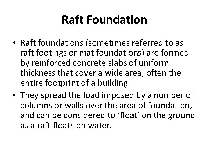 Raft Foundation • Raft foundations (sometimes referred to as raft footings or mat foundations) Raft Foundation • Raft foundations (sometimes referred to as raft footings or mat foundations)