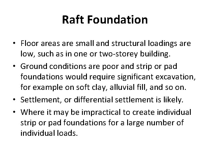 Raft Foundation • Floor areas are small and structural loadings are low, such as