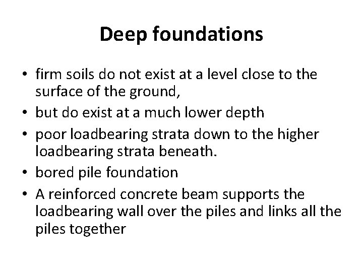 Deep foundations • firm soils do not exist at a level close to the