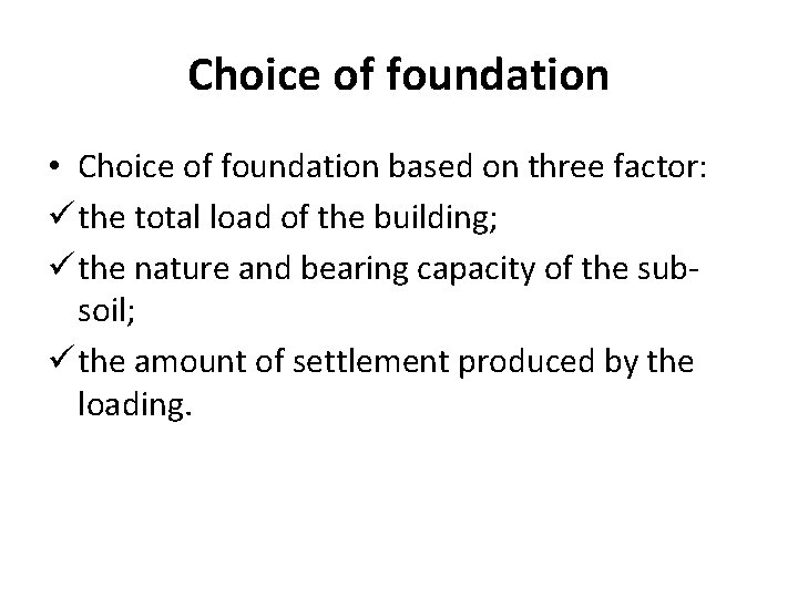 Choice of foundation • Choice of foundation based on three factor: ü the total