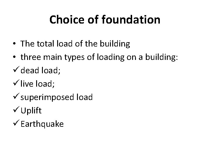 Choice of foundation • The total load of the building • three main types Choice of foundation • The total load of the building • three main types