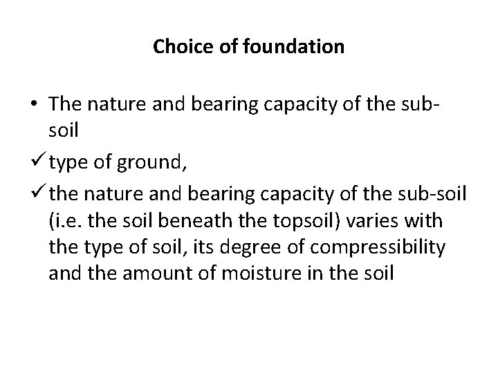Choice of foundation • The nature and bearing capacity of the subsoil ü type Choice of foundation • The nature and bearing capacity of the subsoil ü type