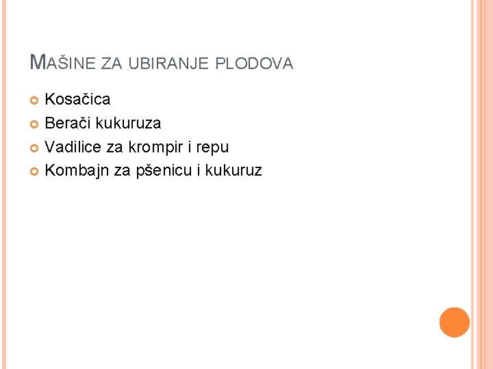 MAŠINE ZA UBIRANJE PLODOVA Kosačica Berači kukuruza Vadilice za krompir i repu Kombajn za