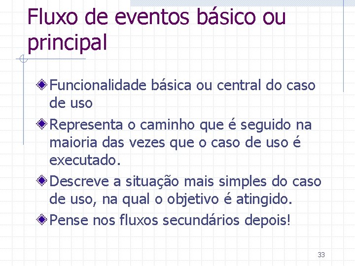 Fluxo de eventos básico ou principal Funcionalidade básica ou central do caso de uso