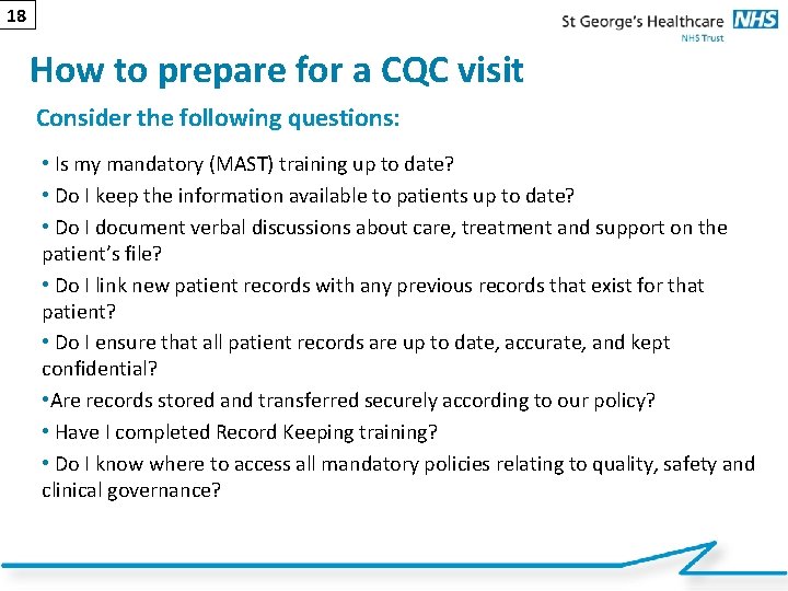 18 How to prepare for a CQC visit Consider the following questions: • Is