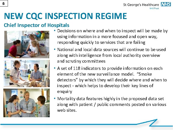 6 NEW CQC INSPECTION REGIME Chief Inspector of Hospitals • Decisions on where and