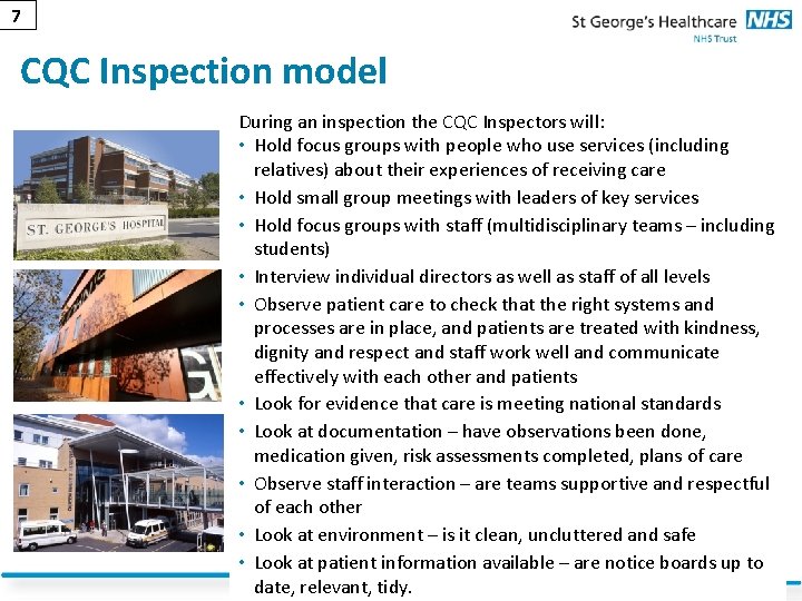 7 CQC Inspection model During an inspection the CQC Inspectors will: • Hold focus