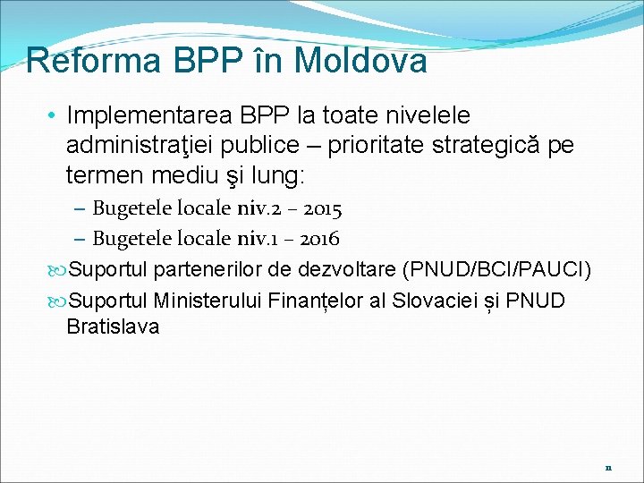 Reforma BPP în Moldova • Implementarea BPP la toate nivelele administraţiei publice – prioritate Reforma BPP în Moldova • Implementarea BPP la toate nivelele administraţiei publice – prioritate