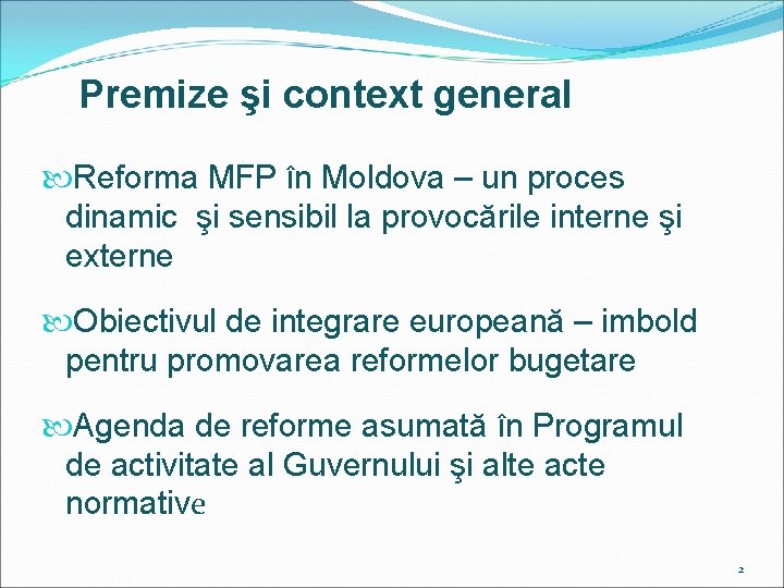 Premize şi context general Reforma MFP în Moldova – un proces dinamic şi sensibil Premize şi context general Reforma MFP în Moldova – un proces dinamic şi sensibil