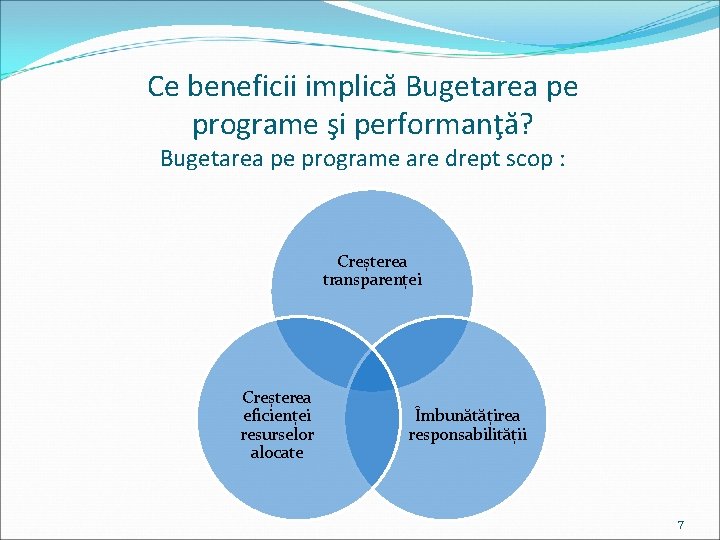 Ce beneficii implică Bugetarea pe programe şi performanţă? Bugetarea pe programe are drept scop Ce beneficii implică Bugetarea pe programe şi performanţă? Bugetarea pe programe are drept scop
