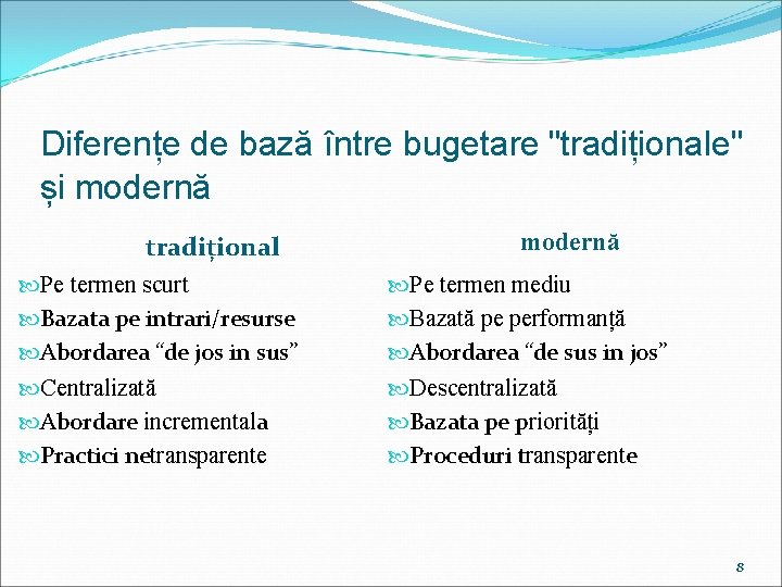 Diferențe de bază între bugetare "tradiționale" și modernă tradițional modernă Pe termen scurt Bazata Diferențe de bază între bugetare "tradiționale" și modernă tradițional modernă Pe termen scurt Bazata